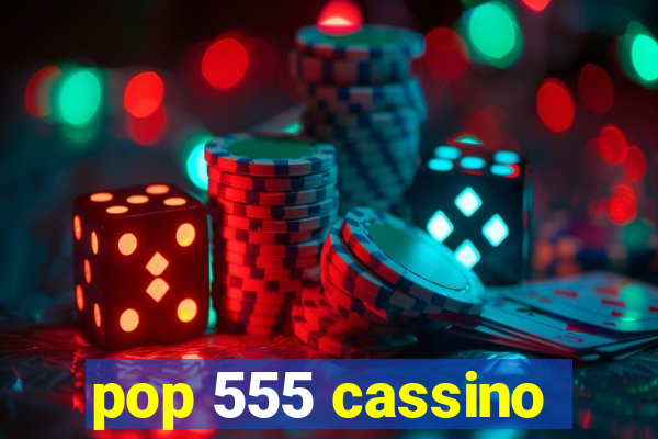 pop 555 cassino